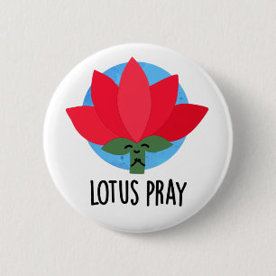 Lotus Pray Funny Plant Pun  6 Cm Round Badge