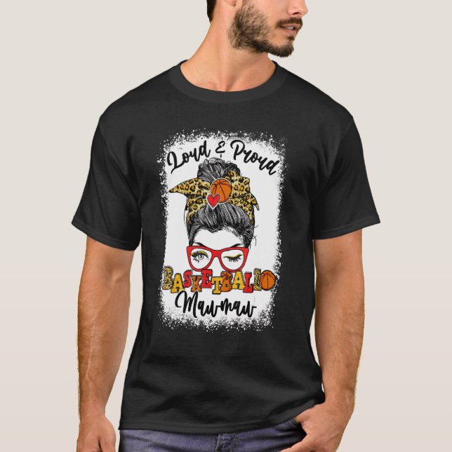 Loud And Proud Basketball Mawmaw Messy Bun Bleache T-Shirt (Front)