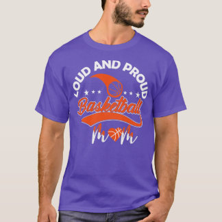 Loud and Proud Basketball Mum Basketball Basketbal T-Shirt