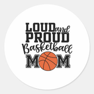 Loud And Proud Basketball Mum Classic Round Sticker