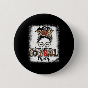 Loud And Proud Football Mum Bleached Leopard Footb 6 Cm Round Badge