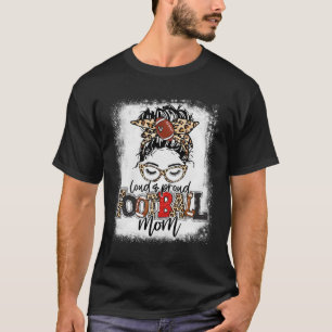 Loud And Proud Football Mum Bleached Leopard Footb T-Shirt