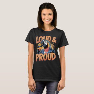 Loud and Proud Parrot Design T-Shirt