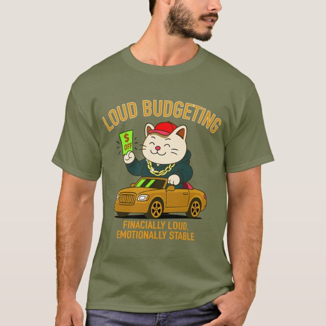 Loud Budgeting Cat — Financially Loud, Emotionally T-Shirt (Front)