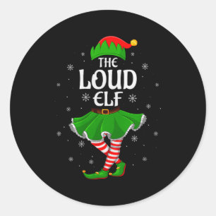 Loud Elf Christmas Family Girls Women Elf Squad Xm Classic Round Sticker