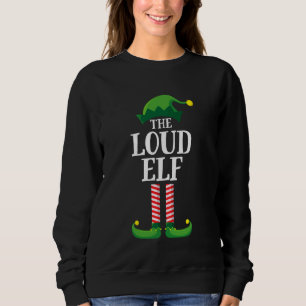 Loud Elf Matching Family Group Christmas Party Sweatshirt