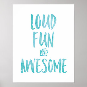 Loud fun and awesome kids print poster