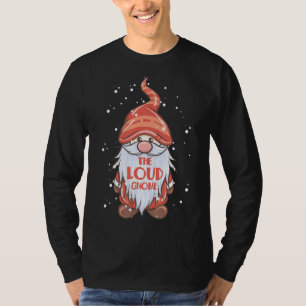 Loud Gnome Matching Family Group Christmas Party P T-Shirt