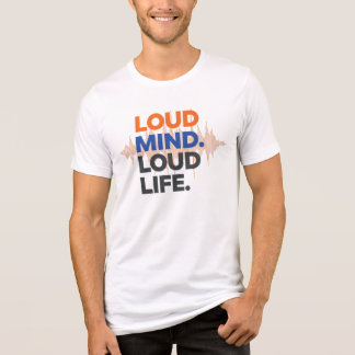 loud mind loud life T-Shirt Tri-Blend Shirt