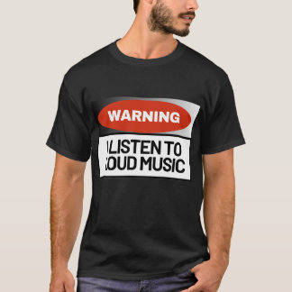 Loud music lover t-shirt