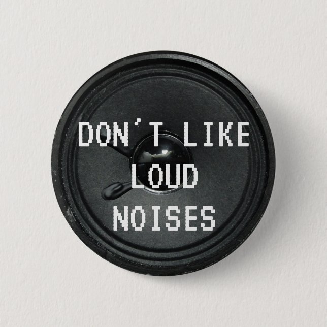 Loud noises 6 cm round badge (Front)