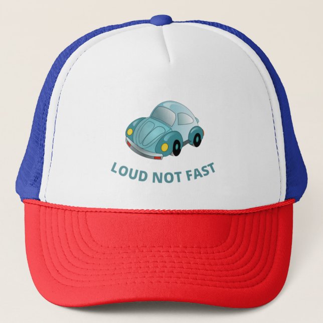LOUD NOT FAST TRUCKER HAT (Front)