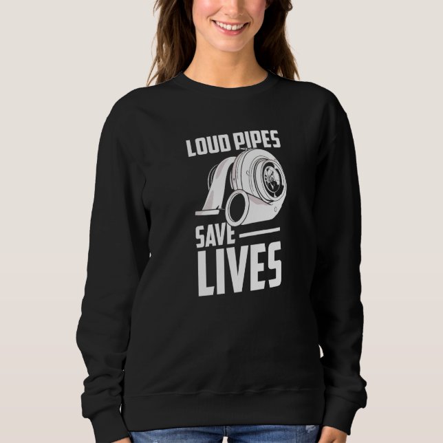 Loud Pipes Exhausts Save Lives Mechanic Car Garage Sweatshirt (Front)