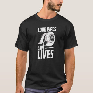 Loud Pipes Exhausts Save Lives Mechanic Car Garage T-Shirt