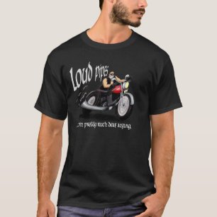 loud pipes, old man biker shirt, funny motorcycle T-Shirt