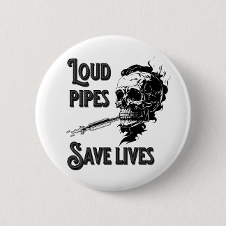 Loud pipes save lives 6 cm round badge