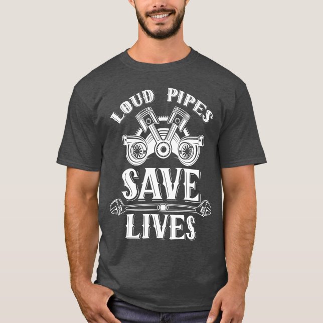 Loud Pipes Save Lives Ehausts Car Garageools vinta T-Shirt (Front)