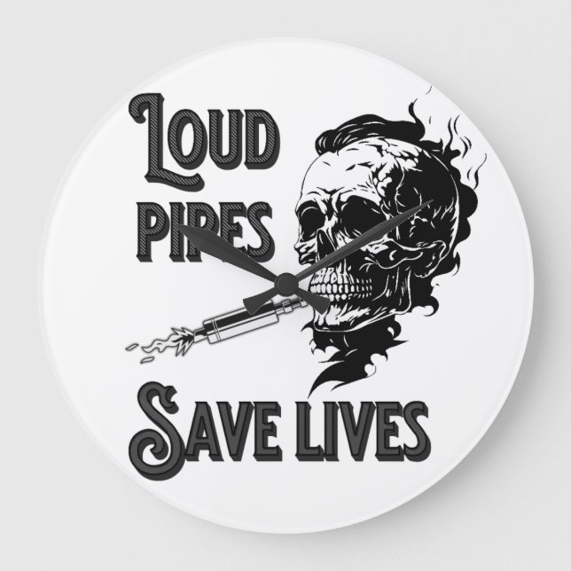 Loud pipes save lives large clock (Front)