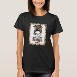Loud & Proud Football Aunt Life Messy Bun Game Day T-Shirt