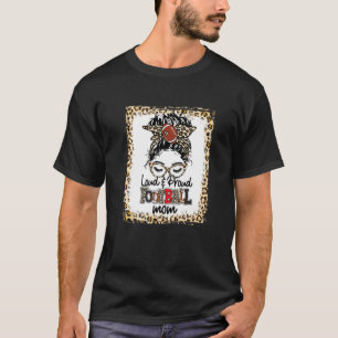 Loud & Proud Football Mum Life Messy Bun Game Day T-Shirt