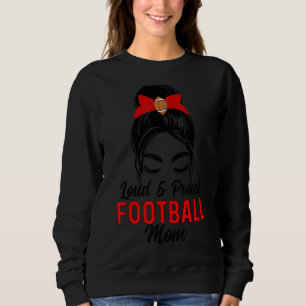 Loud & Proud Football Mum Messy Bun Hair Mother's Sweatshirt