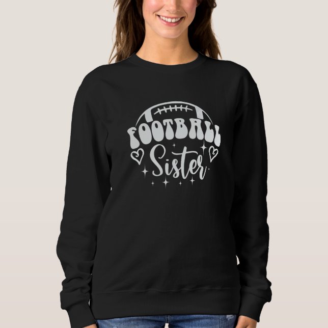 Loud & Proud Football Sister Game Day Vibes Senior Sweatshirt (Front)