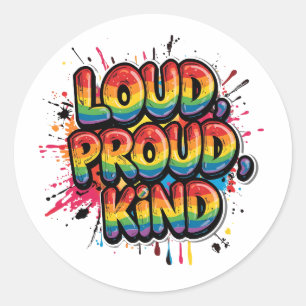 Loud Proud Kind Rainbow Pride Quote Classic Round Sticker