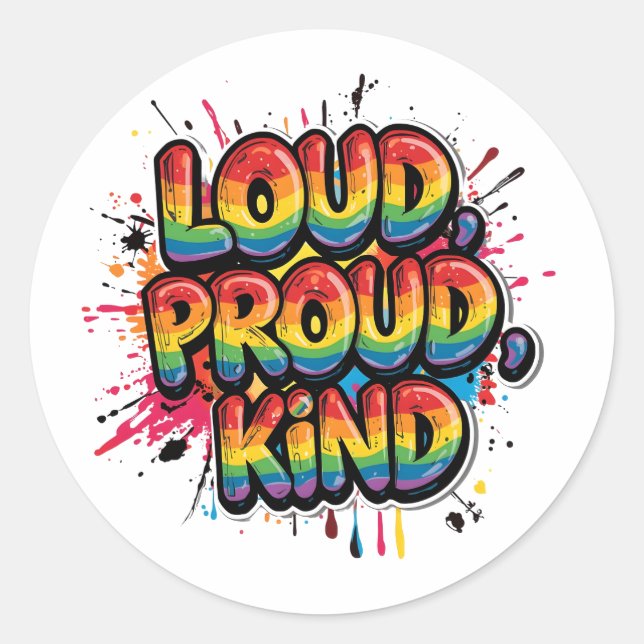 Loud Proud Kind Rainbow Pride Quote Classic Round Sticker (Front)
