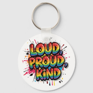 Loud Proud Kind Rainbow Pride Quote Key Ring