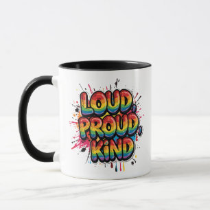 Loud Proud Kind Rainbow Pride Quote Mug
