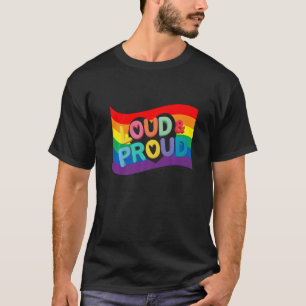 Loud & Proud Lgbtq Gay Rights Proud Pride Rainbow T-Shirt