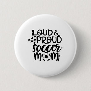 Loud Proud Soccer Mum 6 Cm Round Badge