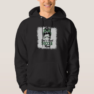Loud & Proud Soccer Mum Messy Bun Hair Mother's Da Hoodie