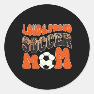 Loud Proud Soccer Mum Orange Team Leopard Soccer M Classic Round Sticker