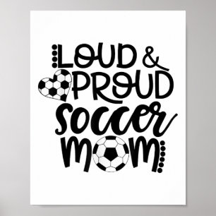 Loud Proud Soccer Mum Poster