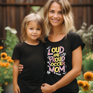 Loud & Proud Soccer Mum T-Shirt