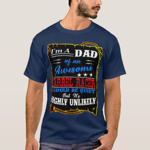 Loud Rodeo Barrel Racer Dad T-Shirt
