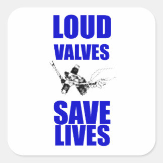 Loud Valves Save Lives Square Sticker