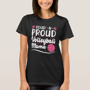 Loud Volleyball Proud Mama Volleyball Mum Game Vib T-Shirt