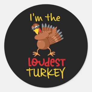 Loudest Turkey Matching Family Group Thanksgiving Classic Round Sticker