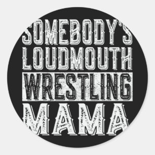 Loudmouth Wrestling Mama Mum Funny Mothers Day Classic Round Sticker