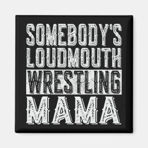 Loudmouth Wrestling Mama Mum Funny Mothers Day Magnet