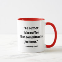Louisa May Alcott "I'd rather take coffee" Quote