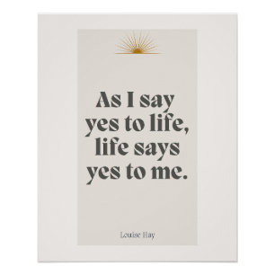 Louise Hay Quote - Life Says Yes To Me Poster