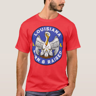 Louisiana Born  Raised  Louisiana State Flag  Loui T-Shirt