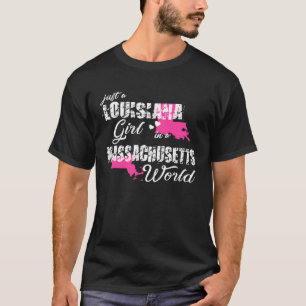 Louisiana Just a Louisiana girl in a Massachusett T-Shirt