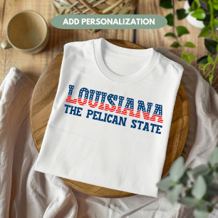 Louisiana Patriotic The Pelican State Custom T-Shirt