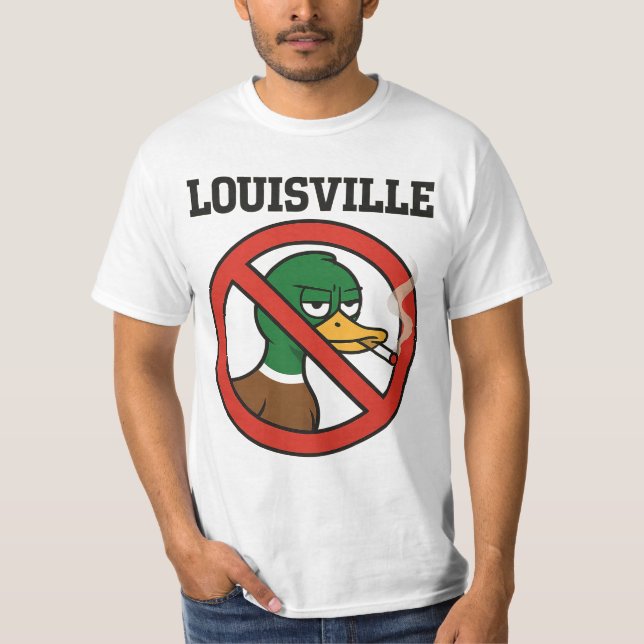 Louisville No Duck Smoking Sign – Funny Anti-Duck  T-Shirt (Front)