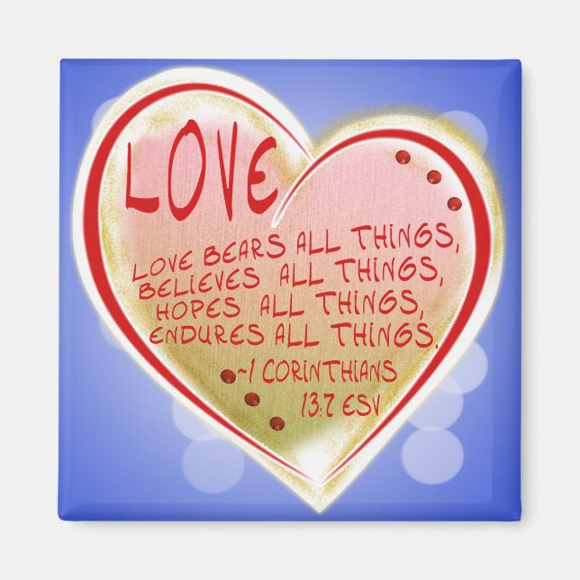 LOVE 1 Corinthians 13 :7 ESV BEARS ALL THINGS Magnet (Front)