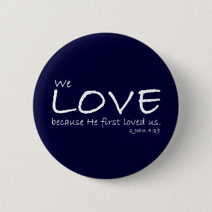 Love (1 John 4:19) Button